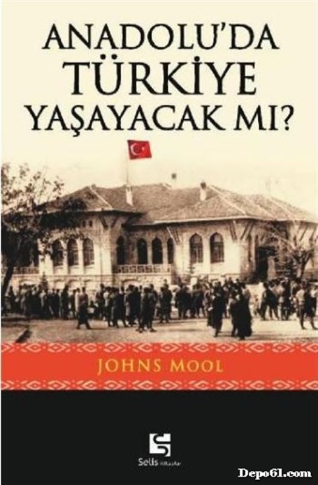 Anadolu`Da Türkiye Yaşayacak Mı? Johns Moll S