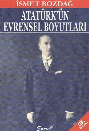 Atatürkün Evrensel Boyutları İsmet Bozdağ Emre Yayınları